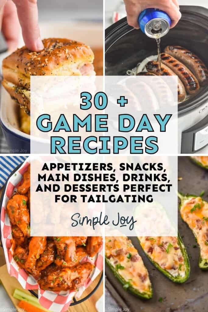 collage of game day recipes that says: "30 + game day recipes: APPETIZERS, SNACKS, MAIN DISHES, DRINKS, AND DESSERTS PERFECT FOR TAILGATING"