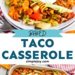 Pinterest graphic of baked taco casserole that says: "baked taco casserole simplejoy.com"