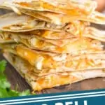 pinterest graphic of a stack of Taco Bell chicken quesadillas