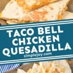 pinterest graphic of Taco Bell chicken quesadilla