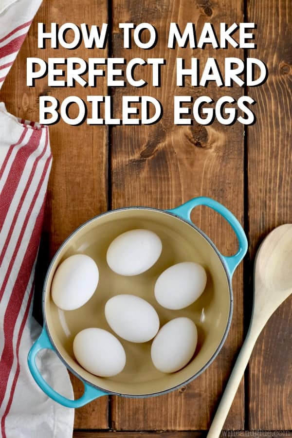 These Hard Boiled Eggs are perfect every single time!