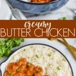 photo collage of creamy butter chicken recipe