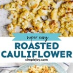 pinterest graphic of roasted cauliflower, says: "super easy roasted cauliflower, simplejoy.com"
