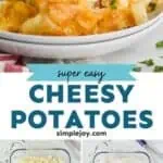 pinterest graphic of cheesy potatoes, says: "super easy cheesy potatoes, simplejoy.com"