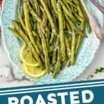 Pinterest graphic of overhead view of a platter full of roasted green beans recipe