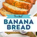 pinterest graphic of banana bread, says: the best banana bread simplejoy.com