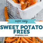 pinterst graphic of sweet potato fries, says: "super easy sweet potato fries simplejoy.com"