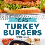 Pinterest graphic for Turkey Burger recipe. Top image is close up photo of turkey burger served on a bun garnished with lettuce, tomato, and onion. Bottom image is overhead photo of Turkey Burger recipe on griddle. Text says, "the best turkey burgers simplejoy.com"
