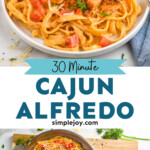 pinterest graphic of cajun chicken alfredo, says "30 minute cajun chicken alfredo simplejoy.com"