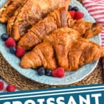 pinterest graphic of a platter of croissant French toast