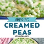 Pinterest graphic of creamed peas recipe. Top photo is of spoon scooping creamed peas out of bowl. Text says, "Amazing creamed peas simplejoy.com" Bottom photo is overhead photo of pan of creamed peas.