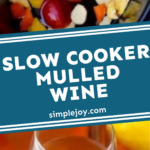 Pinterest graphic of Slow Cooker Mulled Wine recipe. Top image is of diced ingredients in a slowcooker.Text in middle says, "Slow Cooker Mulled Wine simplejoy.com" Bottom image is of a clear glass of amber colored mulled wine.