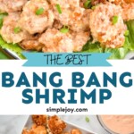 Pinterest graphic of bang bang shrimp recipe. Top image is an overhead photo of bang bang shrimp served on a bed of lettuce. Text says, "the best bang bang shrimp simplejoy.com." Bottom image is overhead photo of cooked shrimp for bang bang shrimp. recipe.