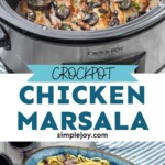 Pinterest graphic for crock pot chicken marsala recipe. Top image is overhead photo of crock pot chicken marsala in a crockpot. Text says, "Crockpot Chicken Marsala simplejoy.com." Bottom image is crock pot chicken marsala served on a plate of fettuccine pasta.