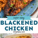 Pinterest graphic of Blackened Chicken recipe. Top image is overhead photo of blackened chicken served on a plate with rice. Text says, "super easy blackened chicken simplejoy.com." Bottom image is overhead photo of blackened chicken in a baking dish.