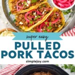Pinterest graphic for pulled pork tacos recipe. Top image is overhead photo of pulled pork tacos ready for serving. Pickled red onions, cilantro, and cotija cheese on the side for serving. Text says, "Super easy pulled pork tacos simplejoy.com" Bottom image is overhead photo of a slow cooker of pork and cilantro for pulled pork tacos recipe.