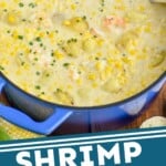 Pinterest graphic for Shrimp and Corn Chowder recipe. Image is overhead photo of a pot of Shrimp and Corn Chowder. Text says, "Shrimp and Corn Chowder simplejoy.com"