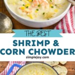Pinterest graphic for Shrimp and Corn Chowder recipe. Top image is overhead photo of a bowl of Shrimp and Corn Chowder with a spoon for eating. Bottom image is overhead photo of Shrimp and Corn Chowder in a pot. Text says, "The best Shrimp and Corn Chowder simplejoy.com"