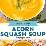 Pinterest graphic for Acorn Squash Soup recipe. Top image is overhead photo of a bowl of Acorn Squash Soup. Text says, "Super easy Acorn Squash Soup simplejoy.com." Bottom image is overhead photo of a pot of Acorn Squash Soup.