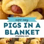 pinterest graphic of pigs in a blanket. Text says "super easy pigs in a blanket simplejoy.com" Top image shows closeup of pigs in a blanket. Lower image shows baking sheet of pigs in a blanket