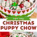 pinterest graphic for Christmas Puppy Chow. Top image shows bowl of Christmas puppy chow. Text says "super easy Christmas puppy chow simplejoy.com" Bottom image shows overhead of bowl of Christmas puppy chow