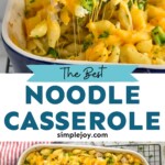 Pinterest graphic for Chicken Broccoli Noodle Casserole recipe. Top image is close up photo of a spoon scooping out Chicken Broccoli Noodle Casserole out of baking dish. Bottom photo is overhead photo of a baking dish of Chicken Broccoli Noodle Casserole. Text says, "The best Noodle Casserole simplejoy.com"