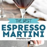 pinterest graphic of espresso martini. Top image shows martini glass of espresso martini topped with coffee beans. Text says "the best espresso martini simplejoy.com" lower image shows man's hand pouring cocktail shaker of espresso martini ingredients into a martini glass with glass of espresso martini and coffee beans sitting in background