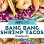 Pinterest graphic for Bang Bang Shrimp Tacos recipe. Top image is close up photo of Bang Bang Shrimp Tacos. Bottom image is overhead photo of Bang Bang Shrimp Tacos served on a platter with lime wedges. Text says, "Amazing Bang Bang Shrimp Tacos simplejoy.com"