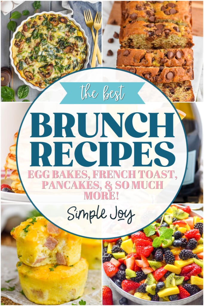 Graphic for Brunch Recipes roundup. Text says, "the best Brunch Recipes egg bakes, french toast, pancakes, and so much more! simple joy." Top left image is overhead photo of quiche. Top right image is photo of chocolate chip banana bread sliced. Bottom left image is overhead photo of egg and ham muffins. Bottom right image is overhead photo of a bowl of fruit salad.