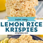 Pinterest graphic for Lemon Rice Krispie Treats recipe. Top image is close up photo of a stack of Lemon Rice Krispie Treats. Text says, "super easy lemon rice kristpies simplejoy.com." Bottom image is overhead photo of a plate of Lemon Rice Krispie Treats.