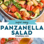 Pinterest graphic for Panzanella Salad recipe. Top image is side view of Panzanella Salad. Bottom image is side view of glass measuring cup of dressing pouring over glass mixing bowl of ingredients for Panzanella Salad recipe. Text says, "super easy Panzanella Salad simplejoy.com"