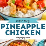 Pinterest graphic for Pineapple Chicken recipe. Top image is close up photo of Pineapple Chicken served in a bowl of rice. Bottom image is overhead photo of a skillet of Pineapple Chicken recipe. Text says, "super easy Pineapple Chicken simplejoy.com"