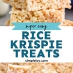 Pinterest graphic for Rice Krispie Treats recipe. Top image is close up photo of a stack of Rice Krispie Treats. Bottom image is overhead photo of person's hand pulling apart a Rice Krispie Treat. Text says, "super easy Rice Krispie Treats simplejoy.com"