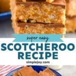 Pinterest graphic for Scotcheroos recipe. Top image is close up photo of a stack of Scotcheroos with a bite taken out of the top Scotcheroo. Bottom image is overhead photo of a plate of Scotcheroos. Text says, "super easy Scotcheroo recipe simplejoy.com"