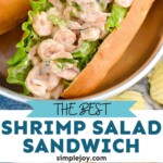 Pinterest graphic for Shrimp Salad recipe. Top image is overhead photo of Shrimp Salad sandwich. Bottom left image is overhead photo of mixing bowl of ingredients for Shrimp Salad recipe. Bottom right photo is overhead photo of a bowl of Shrimp Salad. Text says, "the best Shrimp Salad sandwich simplejoy.com