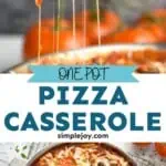 pinterest graphic of one pot pizza casserole, says: "one pot pizza casserole simplejoy.com"