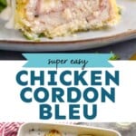 Pinterest graphic for Chicken Cordon Bleu. Top image shows Chicken Cordon Bleu on a plate. Text says "super easy Chicken Cordon Bleu simplejoy.com" Lower images show chicken cordon bleu in baking dish