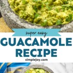 Pinterest graphic for Easy Guacamole Recipe. Top image is close up photo of a bowl of guacamole garnished with lime wedges. Bottom photo is overhead photo of a bowl of ingredients for Easy Guacamole Recipe. Text says, "super easy guacamole recipe simplejoy.com"