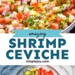 Pinterest graphic for Shrimp Ceviche. Top image shows Shrimp Ceviche. Text says "amazing Shrimp Ceviche simplejoy.com" bottom image shows overhead view of bowl of shrimp ceviche ingredients.