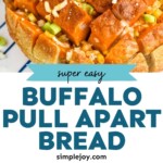 Pinterest graphic for buffalo pull apart bread. Top image shows a loaf of Buffalo Pull Apart Bread. Text says "super easy buffalo pull apart bread simplejoy.com" Lower images show how to make Buffalo Pull Apart Bread