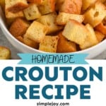 Pinterest graphic for Croutons recipe. Top photo is close up photo of a bowl of Croutons. Bottom left image is photo of a loaf of bread partially sliced into cubes for Croutons recipe on cutting board with knife. Bottom right photo is overhead photo of a baking sheet of cubes of bread for Croutons recipe. Text says, "homemade crouton recipe simplejoy.com"