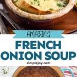 Pinterest graphic for French Onion Soup recipe. Top image is close up photo of a bowl of French Onion Soup. Bottom image is overhead photo of a pot of French Onion Soup. Text says, "amazing French Onion Soup simplejoy.com"