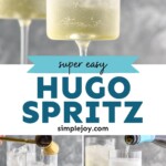 Pinterest graphic for Hugo Spritz recipe. Top image is side view of two Hugo Spritz cocktails garnished with mint leaves and lime wedge. Bottom two images show ingredients being added to wine glasses for Hugo Spritz recipe, with lime wedges beside glasses. Text says, "super easy Hugo Spritz simplejoy.com"