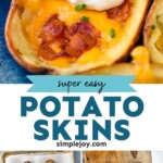 Pinterest graphic for Potato Skins recipe. Top image is close up photo of Potato Skins. Bottom left image is overhead photo of a baking sheet with potatoes for Potato Skins recipe. Bottom right image is overhead photo of a cutting board and knife with potatoes for Potato Skins recipe. Text says, "super easy Potato Skins simplejoy.com"
