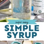 Pinterest graphic for Simple Syrup recipe. Top image is photo of a spoon spooning out Simple Syrup from jar. Bottom two images show pot of ingredients for Simple Syrup recipe being poured into pot. Text says, "super easy Simple Syrup simplejoy.com"
