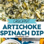 Pinterest graphic for Crockpot Spinach Artichoke Dip recipe. Top image shows person's hand dipping a chip into Crockpot Spinach Artichoke Dip. Bottom two images show crcokpot of Crockpot Spinach Artichoke Dip with chips beside. Text says, "crockpot artichoke spinach dip simplejoy.com"