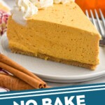 Pinterest graphic for No Bake Pumpkin Cheesecake recipe. Image shows a slice of No Bake Pumpkin Cheesecake on a plate with a fork. Pumpkin and cinnamon sticks beside. Text says, "No Bake Pumpkin Cheesecake simplejoy.com"
