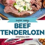 Pinterest graphic for beef tenderloin. Top image shows beef tenderloin with herb butter. Text says "super easy beef tenderloin simplejoy.com" Lower image shows overhead of beef tenderloin on a platter with mushrooms