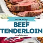 Pinterest graphic for beef tenderloin. Top image shows a sliced beef tenderloin. Text says "super easy beef tenderloin simplejoy.com" Lower image shows a beef tenderloin on a platter with mushrooms