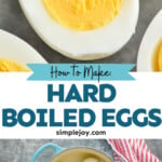 Pinterest graphic for Hard boiled eggs recipe. Top image is close up of Hard boiled egg cut in half. Bottom image is overhead view of Hard boiled eggs in a pot. Text says, "how to make Hard boiled eggs simplejoy.com"